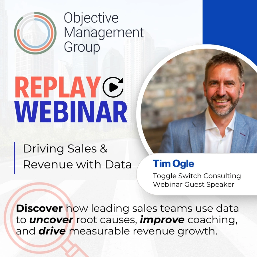 Webinar replay promotion for Driving Sales & Revenue with Data, featuring Tim Ogle from Toggle Switch Consulting as guest speaker. Includes Objective Management Group branding and key insights on using data to improve coaching, uncover root causes, and drive revenue growth.